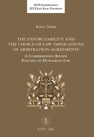 Timr Kinga - The Enforceability And The Choice-Of-Law Implications Of Arbitration Agreements