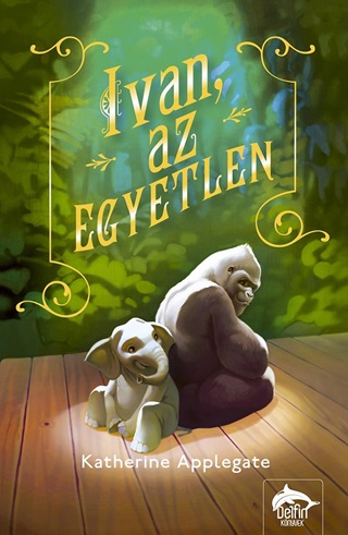 Katherine Applegate - Ivan, Az Egyetlen