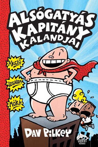 Dav Pilkey - Alsgatys Kapitny Kalandjai - Sznesben