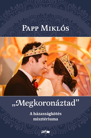 Papp Miklós - Megkoronáztad