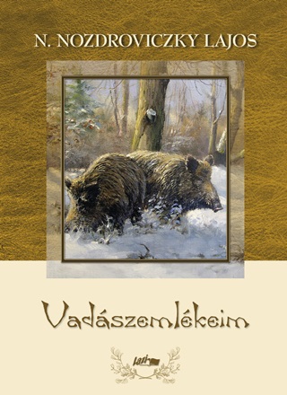 N. Nozdroviczky Lajos - Vadászemlékeim