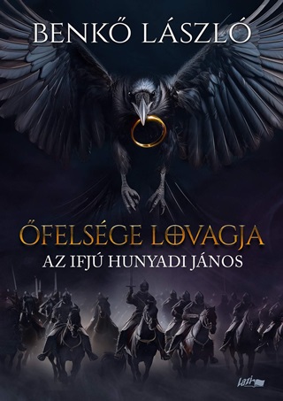 Benk Lszl - felsge Lovagja - Az Ifj Hunyadi Jnos