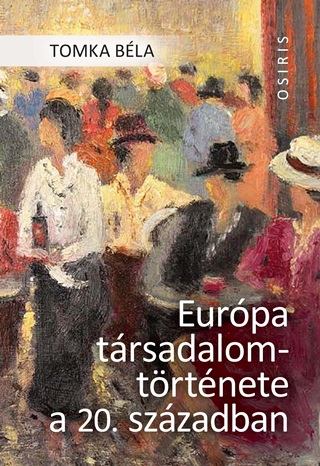 Tomka Bla - Eurpa Trsadalomtrtnete A 20. Szzadban