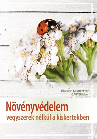 Elisabeth Koppenstein - Nvnyvdelem - Vegyszerek Nlkl A Kiskertekben