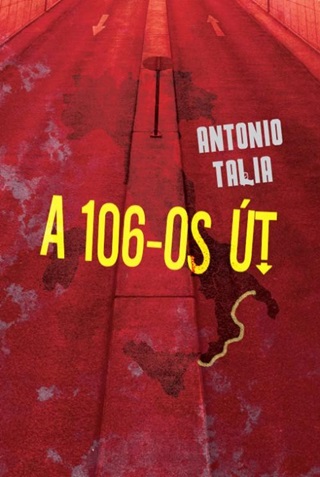 Antonio Talia - A 106-Os Út (A Calabriai Maffia Nyomában)