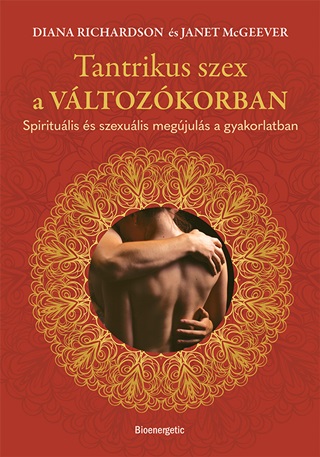 Diana Richardson - Tantrikus Szex A Vltozkorban - Spiritulis s Szexulis Megjuls...