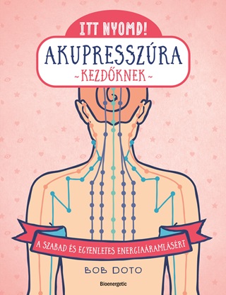 Bob Doto - Itt Nyomd! Akupresszra Kezdknek