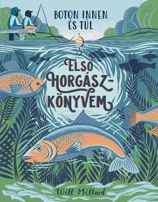 Will Millard - Els Horgszknyvem - Boton Innen s Tl