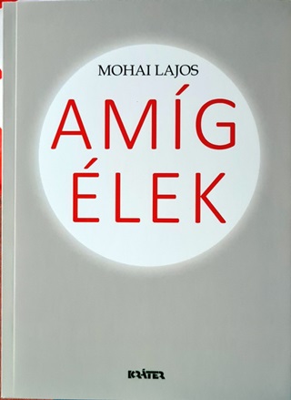 Mohai Lajos - Amíg Élek