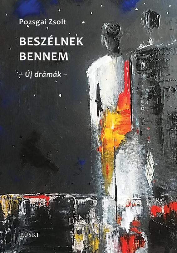 Pozsgai Zsolt - Beszélnek Bennem - Új Drámák -
