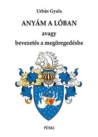 Urbn Gyula - Anym A Lban Avagy Bevezets A Megregedsbe