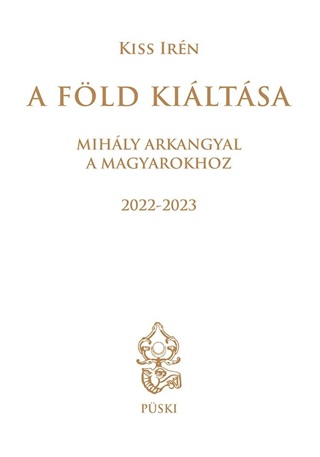 Kiss Irn - A Fld Kiltsa - Mihly Arkangyal A Magyarokhoz
