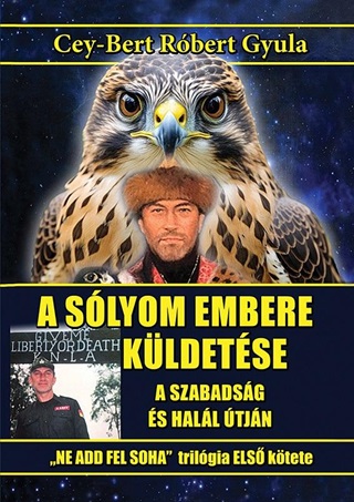 Cey-Bert Rbert Gyula - A Slyom Embere Kldetse -  A Szabadsg s Hall tjn