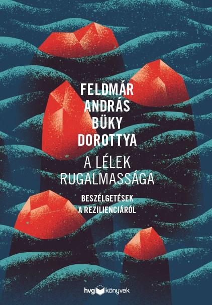 Feldmár András  Büky Dorottya - A Lélek Rugalmassága