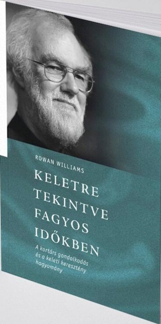 Rowan Williams - Keletre Tekintve Fagyos Idkben