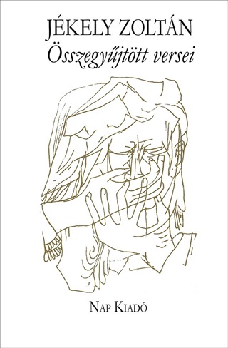 Jékely Zoltán - Jékely Zoltán Összegyűjtött Versei