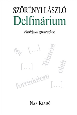 Szrnyi Lszl - Delfinrium - Filolgiai Groteszkek