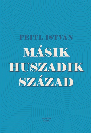 Feitl Istvn - Msik Huszadik Szzad