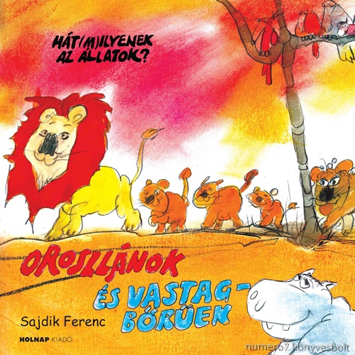 Sajdik Ferenc - Oroszlnok s Vastagbrek - Ht (M)Ilyenek Az llatok?