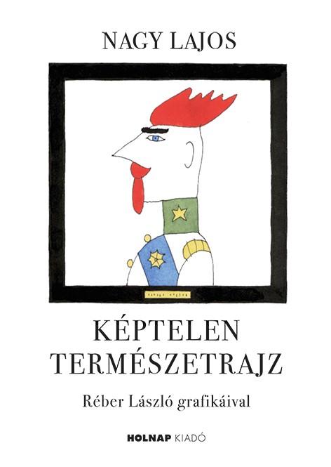 Nagy Lajos - Kptelen Termszetrajz - Rber Lszl Grafikival