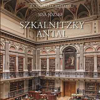 Sisa Jzsef - Szkalnitzky Antal - Az ptszet Mesterei
