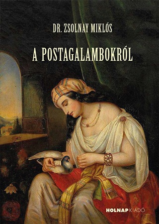 Zsolnay Mikls - A Postagalambokrl