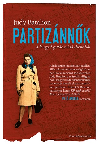 Judy Batalion - Partiznnk - A Lengyel Gettk Zsid Ellenlli