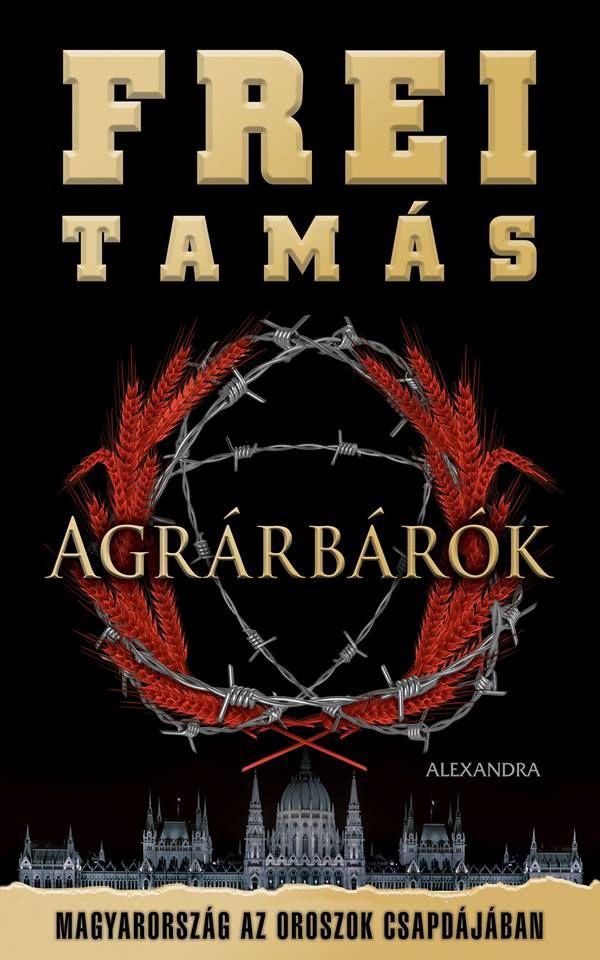Frei Tams - Agrrbrk - Magyarorszg Az Oroszok Csapdjban