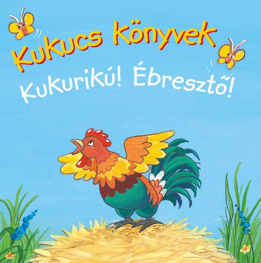 - - Kukucs Knyvek - Kukurik! - breszt!