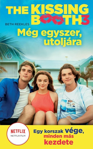 Beth Reekles - The Kissing Booth 3 - Még Egyszer, Utoljára