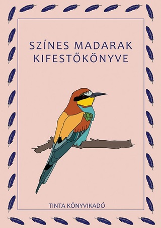 - - Színes Madarak Kifestőkönyve