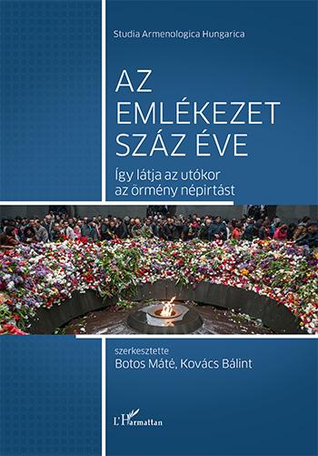 - - Az Emlékezet Száz Éve - Így Látja Az Utókor Az Örmény Népirtást