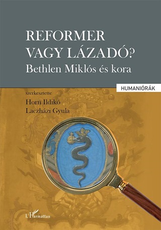 - - Reformer Vagy Lázadó? - Bethlen Miklós És Kora
