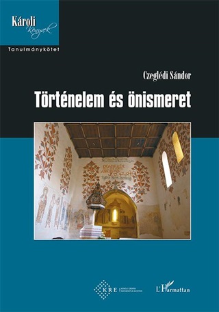 Czeglédi Sándor - Történelem És Önismeret