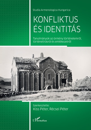 Konfliktus s Identits-Tanulmnyok Az rmny Trtnelemrl, Trtnetrsrl s