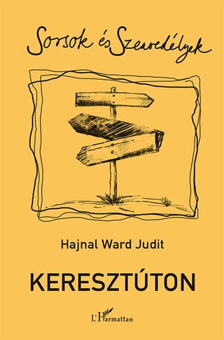 Hajnal Ward Judit - Keresztton - Sorsok s Szenvedlyek