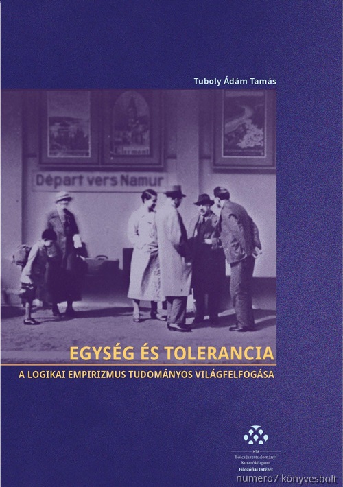 Tuboly dm Tams - Egysg s Tolerancia - A Logikai Empirizmus Tudomnyos Vilgfelfogsa