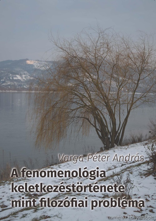 Varga Pter Andrs - A Fenomenolgia Keletkezstrtnete Mint Filozfiai Problma