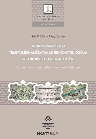 Fti Mikls-Pnya Istvn - Bodrog Vrmegye Teleplshlzatnak Rekonstrukcija A Trk Defterek Alapjn