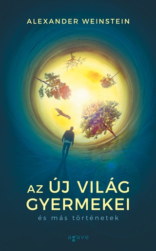 Alexander Weinstein - Az j Vilg Gyermekei s Ms Trtnetek