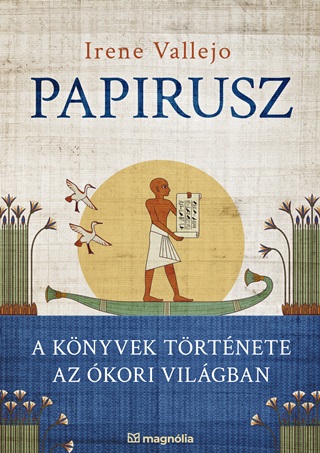 Irene Vallejo - Papirusz - A Knyvek Trtnete Az kori Vilgban