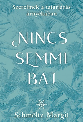 Schmltz Margit - Nincs Semmi Baj - Szerelmek A Tatrjrs rnykban