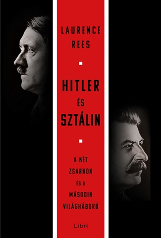 Laurence Rees - Hitler s Sztlin - A Kt Zsarnok s A  Msodik Vilghbor