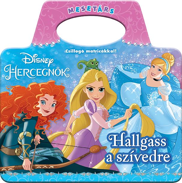 - - Disney Hercegnők: Hallgass A Szívedre