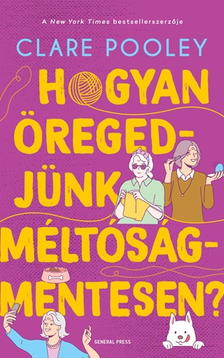 Clare Pooley  - Hogyan regedjnk Mltsgmentesen?