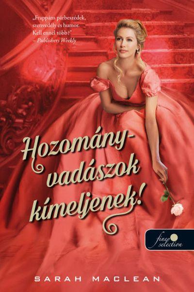 Sarah Maclean - Hozományvadászok Kíméljenek! (A Szerencsejáték Szabályai 1.)