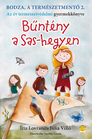 Lovranits Júlia Villő - Bűntény A Sas-Hegyen - Bodza, A Természetmentő 2.