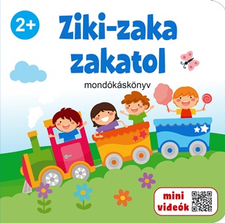 - - Ziki-Zaka Zakatol - Mondókáskönyv (Mini Videókkal)