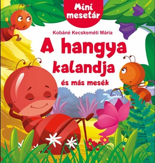 Kobn Kecskemti Mria - A Hangya Kalandja s Ms Mesk - Mini Mesetr