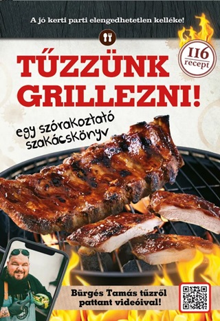  - Tzznk Grillezni! - Egy Szrakoztat Szakcsknyv